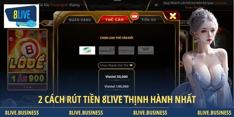 2 cách rút tiền 8LIVE thịnh hành nhất