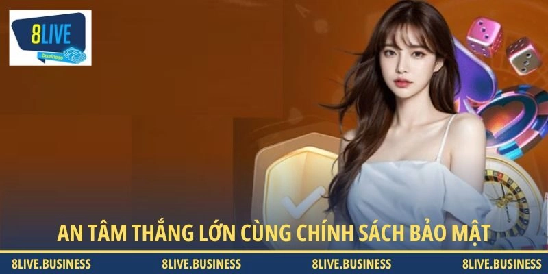 An tâm thắng lớn cùng chính sách bảo mật