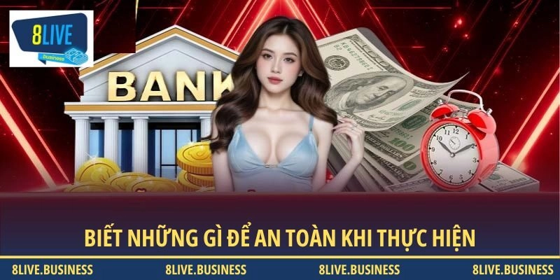 Biết những gì để an toàn khi thực hiện