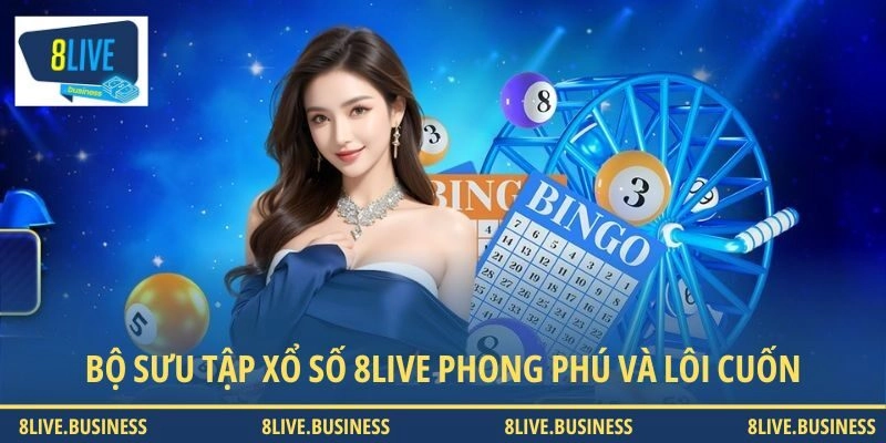 Bộ sưu tập xổ số 8LIVE phong phú và lôi cuốn