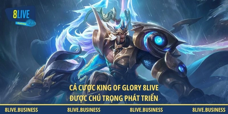 Cá cược King of Glory 8LIVE được chú trọng phát triển