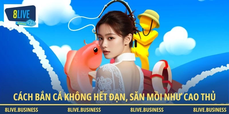 Cách bắn cá không hết đạn