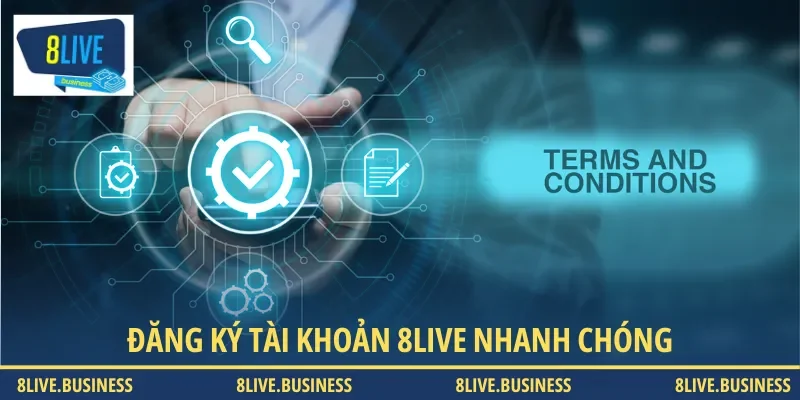 Đăng ký tài khoản 8LIVE siêu nhanh chóng