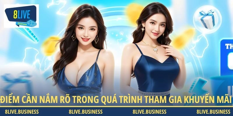 Điểm cần nắm rõ trong quá trình tham gia khuyến mãi 8LIVE