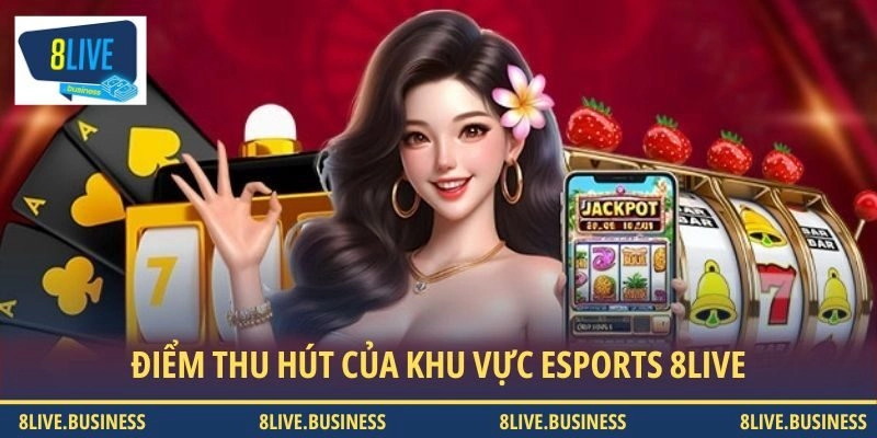 Điểm thu hút của khu vực esports 8LIVE