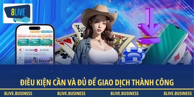 Điều kiện cần và đủ để giao dịch thành công