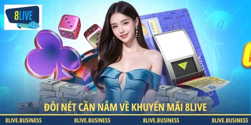Đôi nét cần nắm về khuyến mãi 8LIVE
