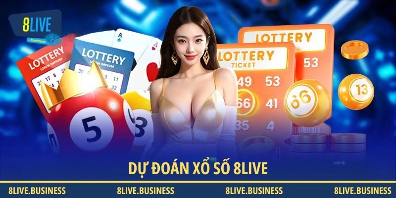 Dự Đoán Xổ Số 8LIVE - Bí Quyết Tăng Tỷ Lệ Trúng 25%