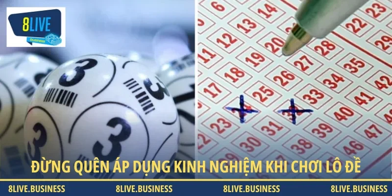 Đừng quên ghi nhớ các kinh nghiệm quan trọng khi tham gia chơi lô đề