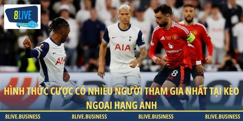 Hình thức cược có nhiều người tham gia nhất tại kèo Ngoại Hạng Anh