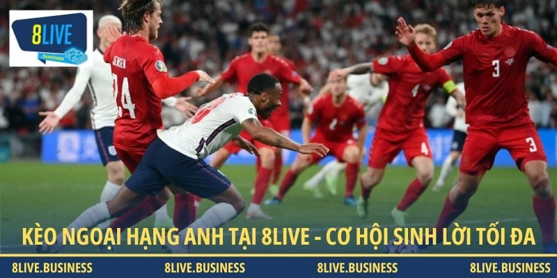 Kèo Ngoại Hạng Anh Tại 8LIVE