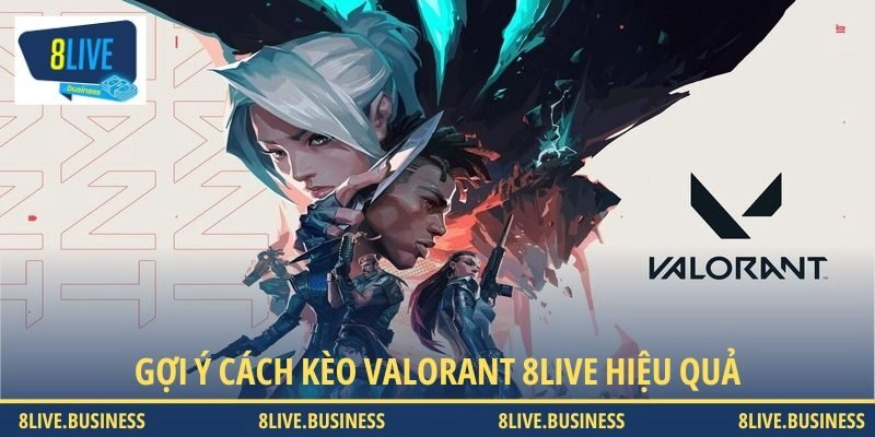 Gợi ý một số mẹo đặt cược Valorant tại 8LIVE hiệu quả