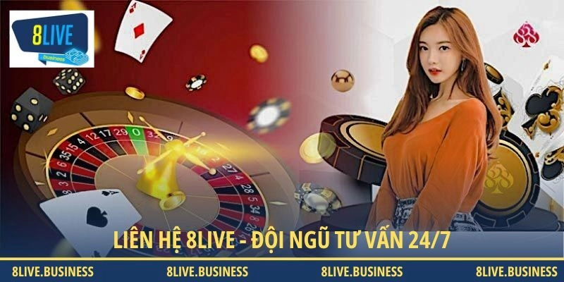 Liên hệ 8LIVE - Đội ngũ tư vấn viên nhiệt tình, chu đáo