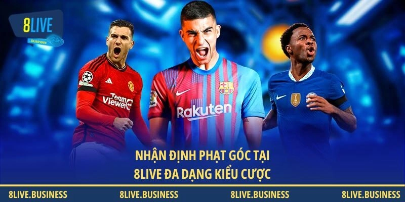 Nhận định phạt góc tại 8LIVE đa dạng kiểu cược