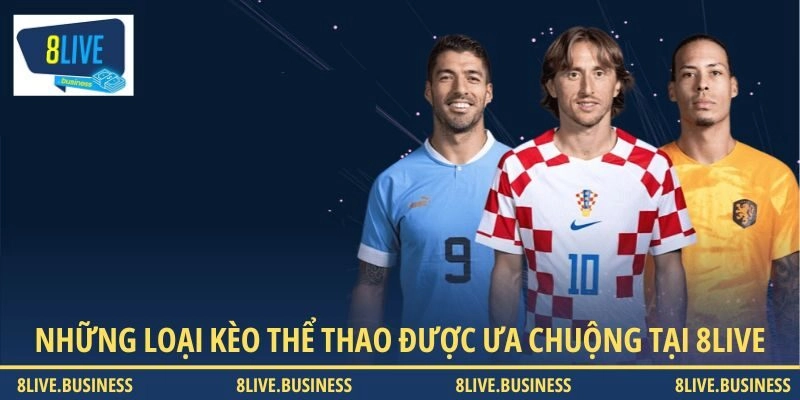 Những loại kèo thể thao được ưa chuộng tại 8LIVE