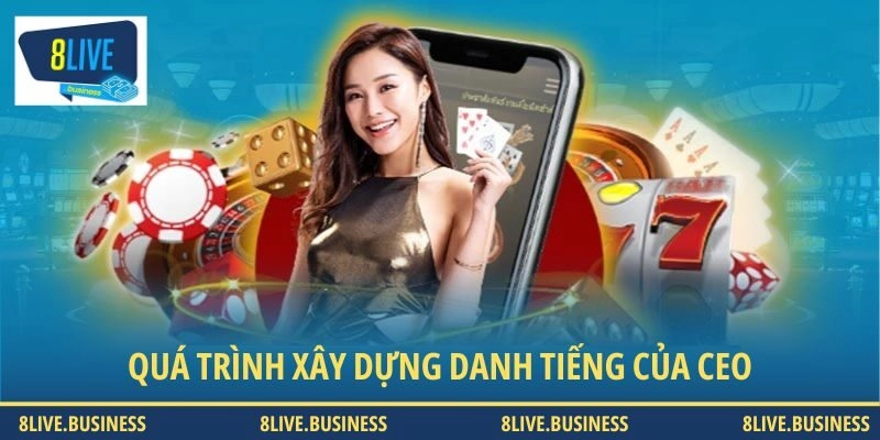 Quá trình xây dựng danh tiếng của CEO