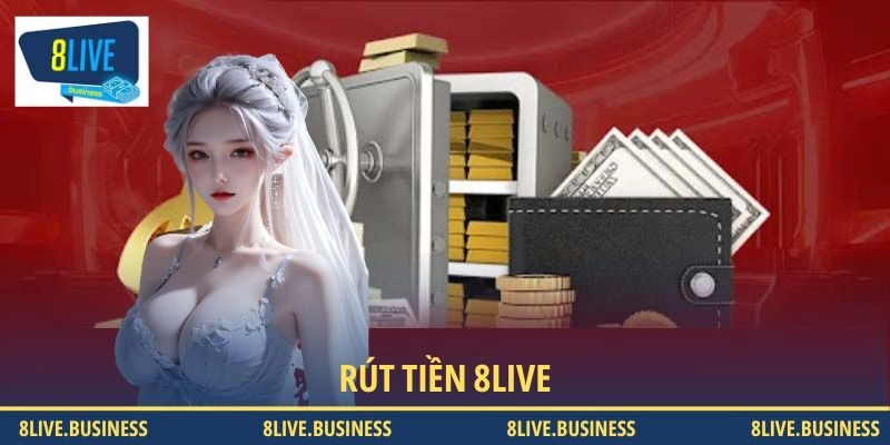 Điều kiện hợp lệ để rút tiền 8LIVE