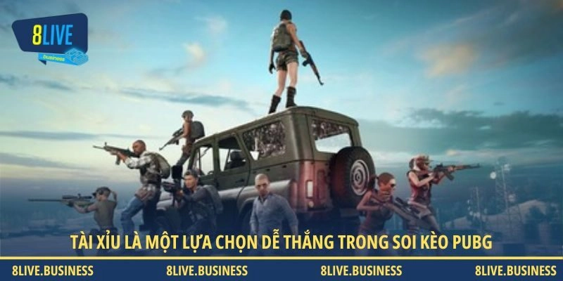 Tài Xỉu là một lựa chọn dễ thắng trong soi kèo PUBG