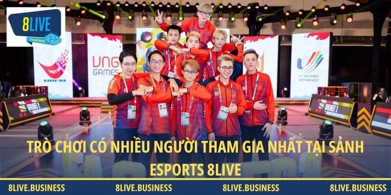 Trò chơi có nhiều người tham gia nhất tại sảnh Esports 8LIVE