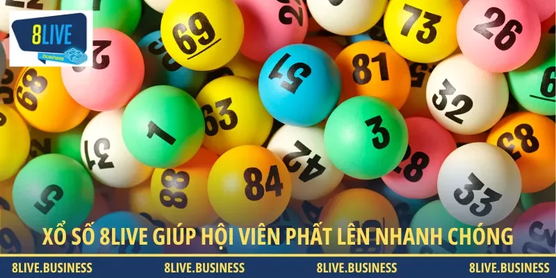 Xổ số 8LIVE giúp hội viên phất lên nhanh chóng